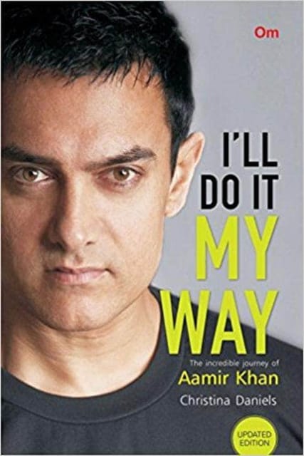 I'll do it My Way The Incredible Journey of Aamir Khan