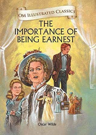 The Importance of Being Earnest: Om Illustrated Classics