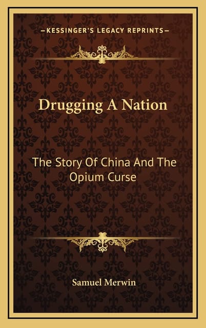 Drugging A Nation: The Story Of China And The Opium Curse
