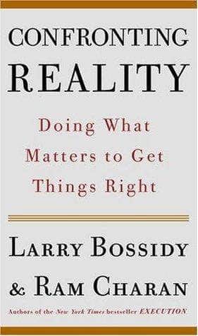 Confronting Reality: Doing What Matters to Get Things Right