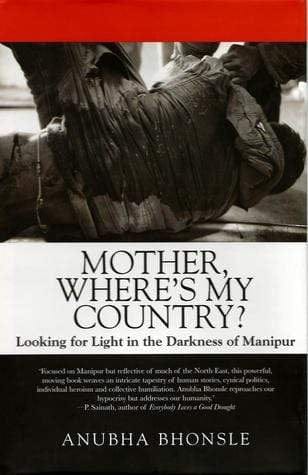 Mother, Where's My Country?: Looking for Light in the Darkness of Manipur