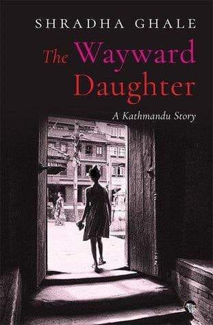 The Wayward Daughter: A Kathmandu Story