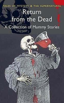 Return from the Dead: A Collection of Classic Mummy Stories