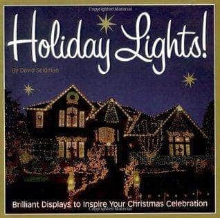Holiday Lights!: Brilliant Displays to Inspire Your Christmas Celebration
