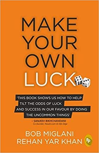 Make Your Own Luck: How To Increase Your Odds Of Success In Sales, Startups, Corporate Career And Life