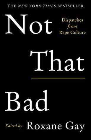 Not That Bad: Dispatches From Rape Culture