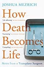How Death Becomes Life: Notes From A Transplant Surgeon
