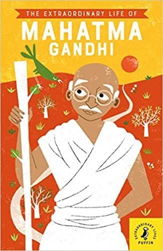 The Extraordinary Life Of Mahatma Gandhi